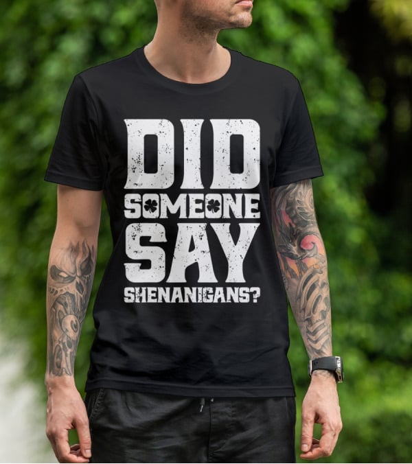 Did Someone Say Shenanigans With Clover Symbols T-Shirt