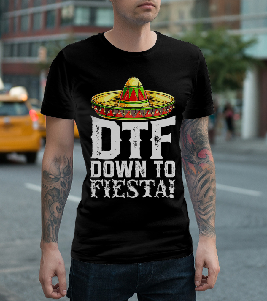 DTF Down To Fiesta Cinco De Mayo Sombrero Mexican Hat T-Shirt