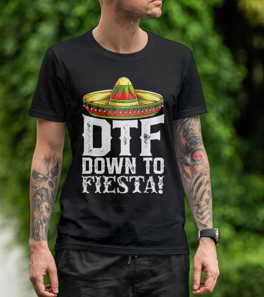 DTF Down To Fiesta Cinco De Mayo Sombrero Mexican Hat T-Shirt
