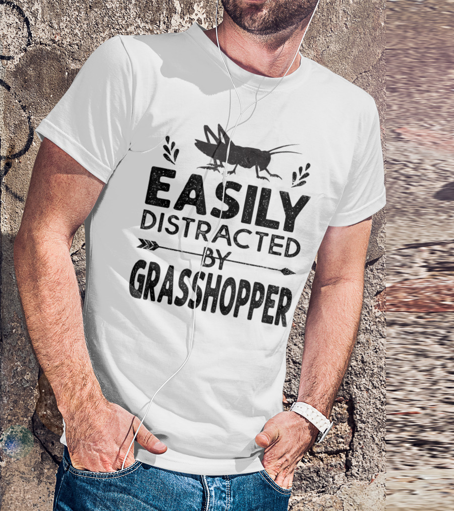 Easily Distracted By Grasshopper For Animal Lovers T-Shirt