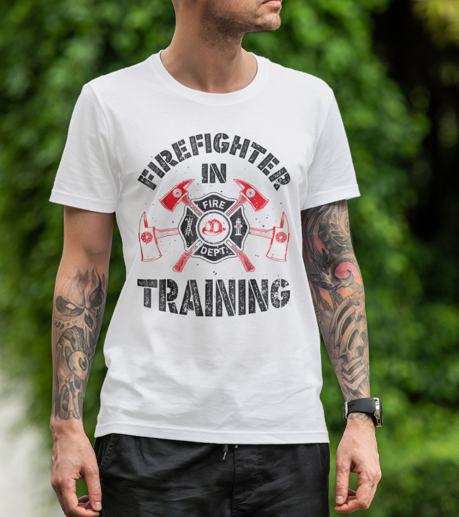 Firefighter In Training Firefighter Fire Department Axes Helmet Badge T-Shirt
