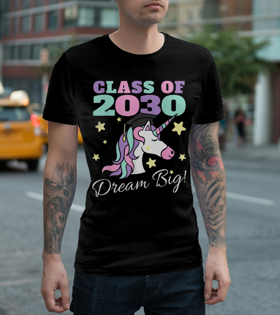 Class Of 2030 Dream Big Magical Unicorn Graduation T-Shirt