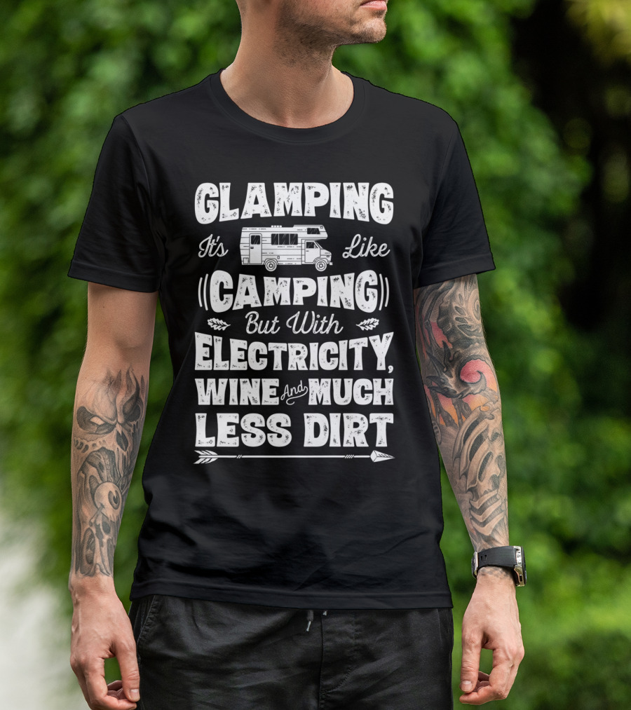 Glamping It's Like Camping But With Electricity Wine And Much Less Dirt Glamper Women Wine Funny Camping T-Shirt
