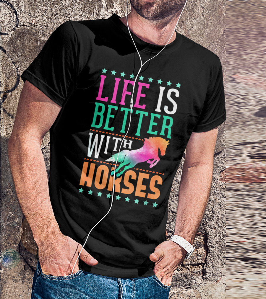 Life Is Better With Horses Colorful Horse T-Shirt