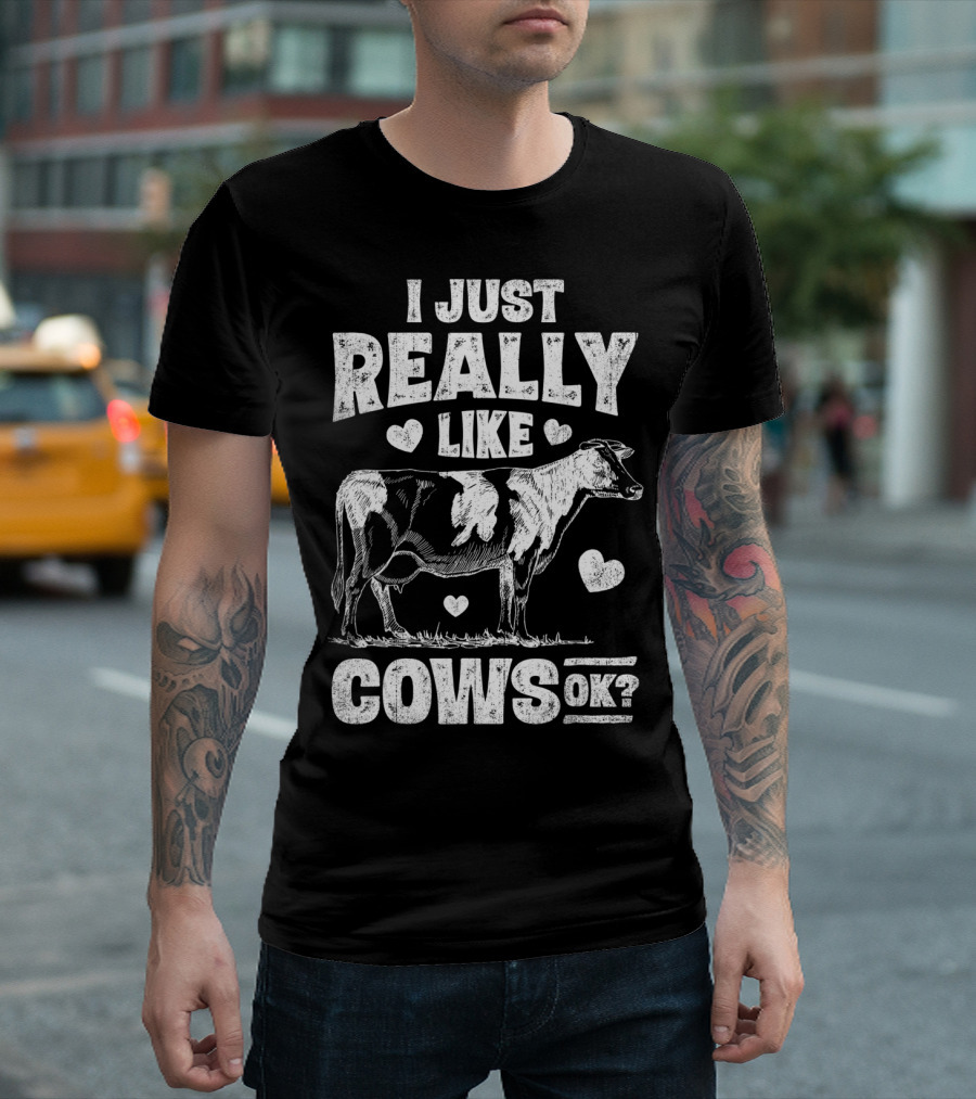 I Just Really Like Cows OK Cow Lover Farm Girls Love Hearts Animal T-Shirt