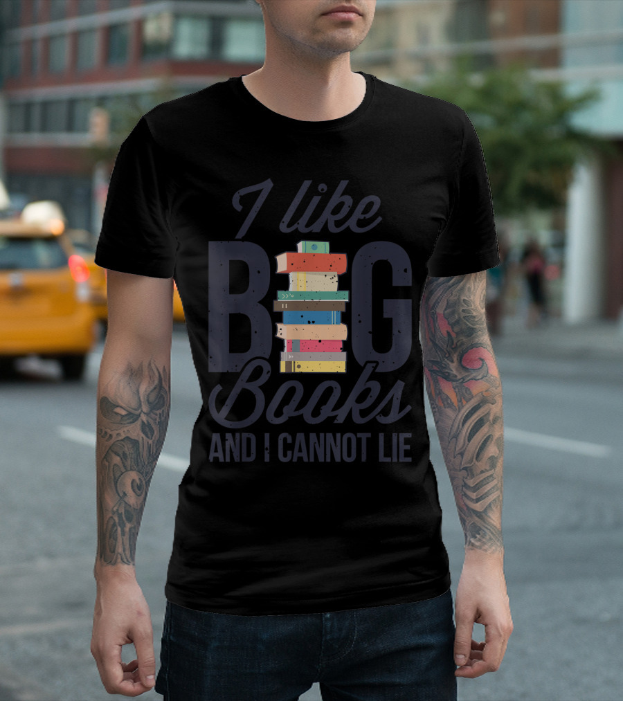 I Like Big Books And I Cannot Lie Book Lover Stack T-Shirt