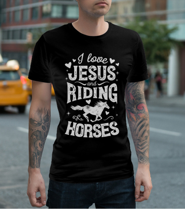 I Love Jesus And Riding Horses T-Shirt