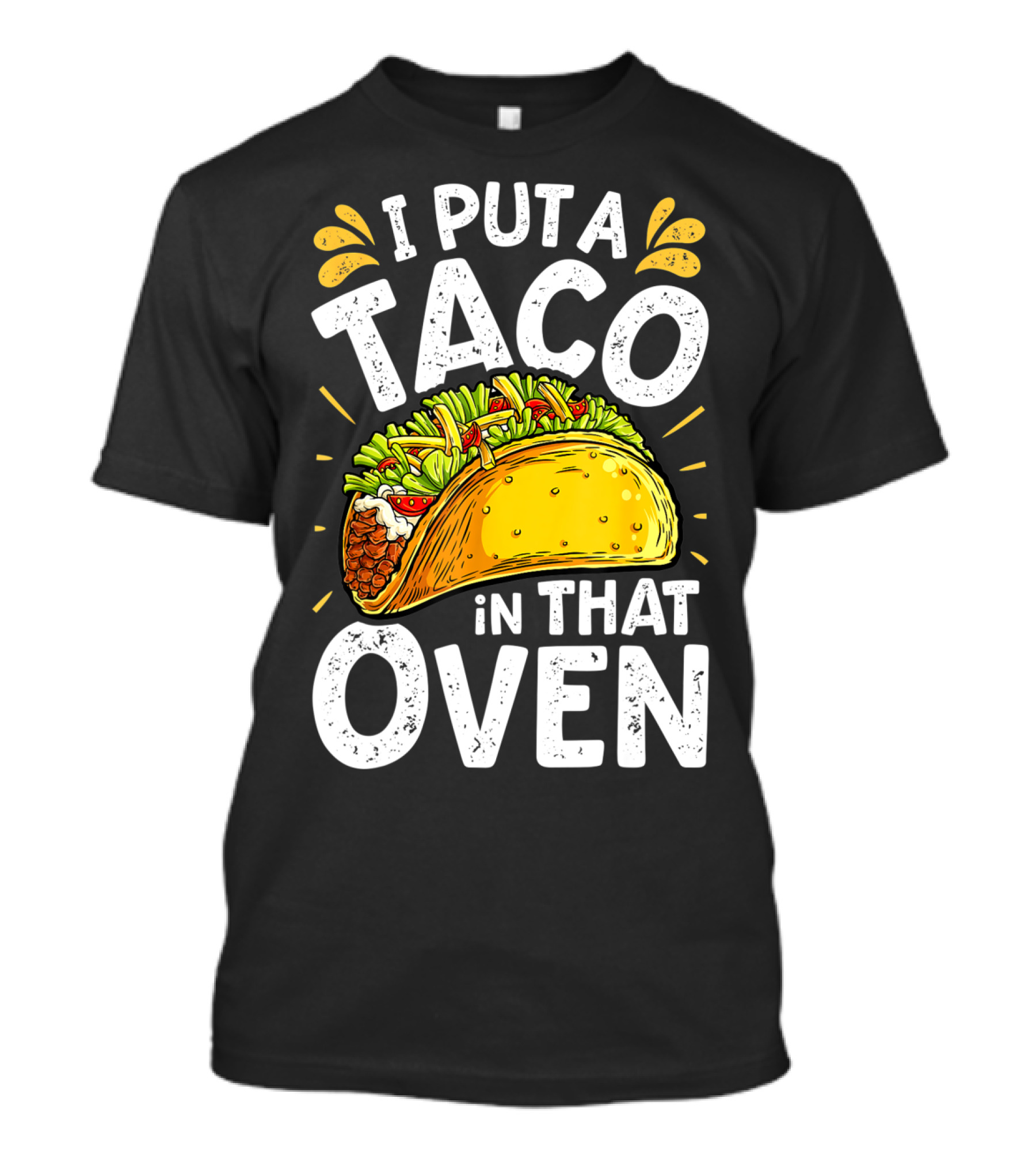 I Put A Taco In That Oven Funny Cinco De Mayo Daddy T-Shirt