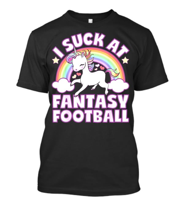 I Suck At Fantasy Football Unicorn Rainbow Stars Hearts T-Shirt