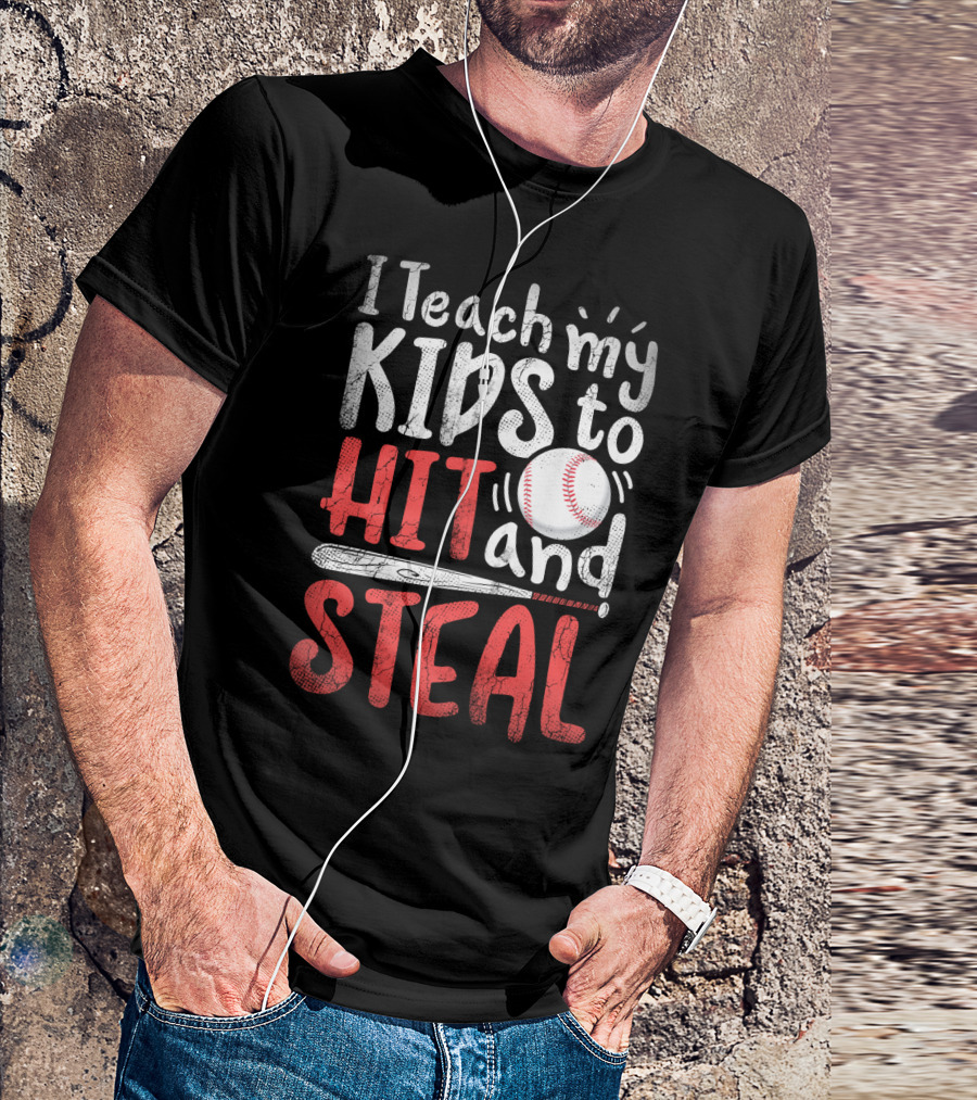 I Teach My Kids To Hit And Steal Baseball With Bat And Ball T-Shirt