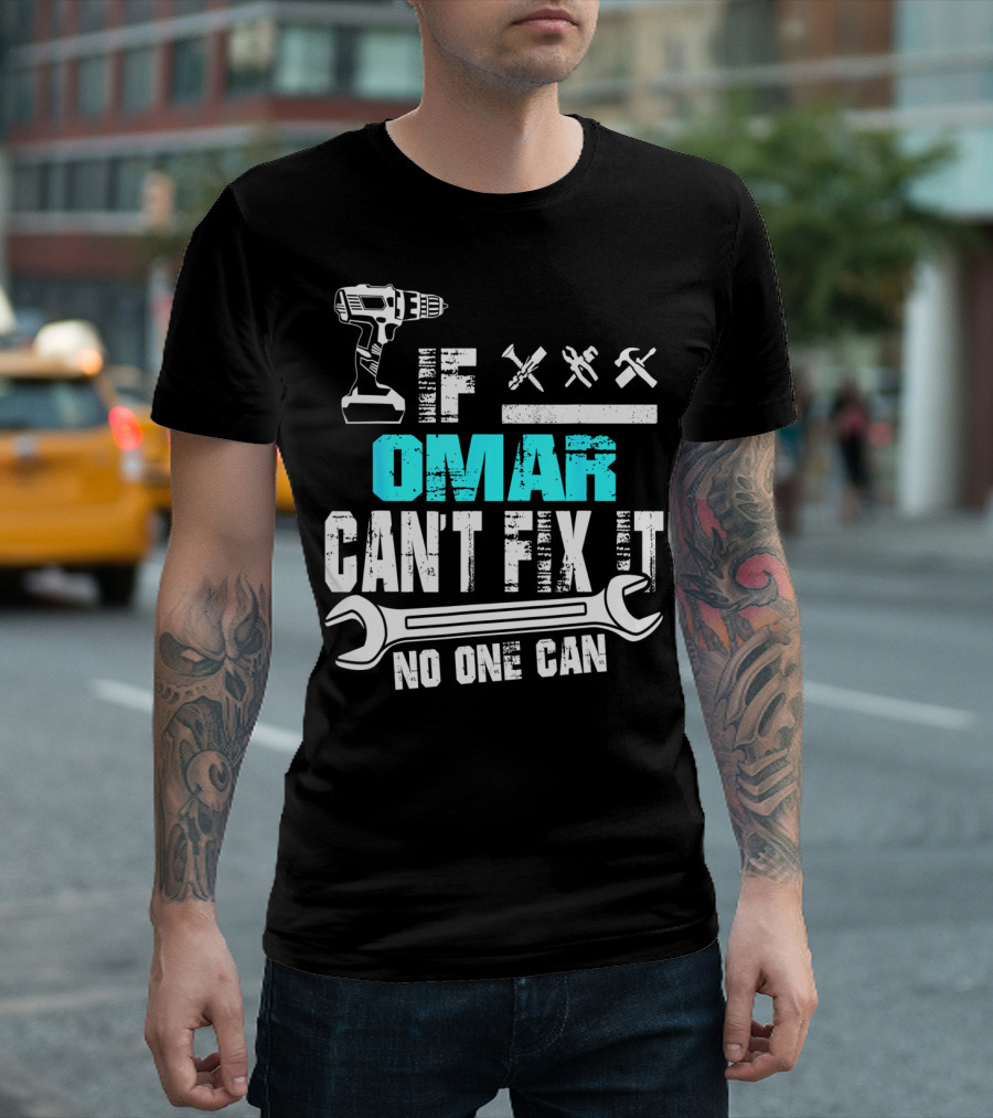 If Omar Can't Fix It No One Can Drill And Tools T-Shirt
