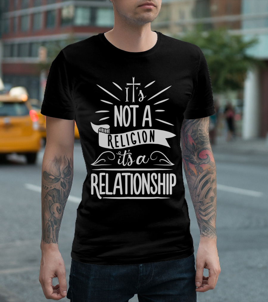 It's Not A Religion It's A Relationship Christian Cross T-Shirt
