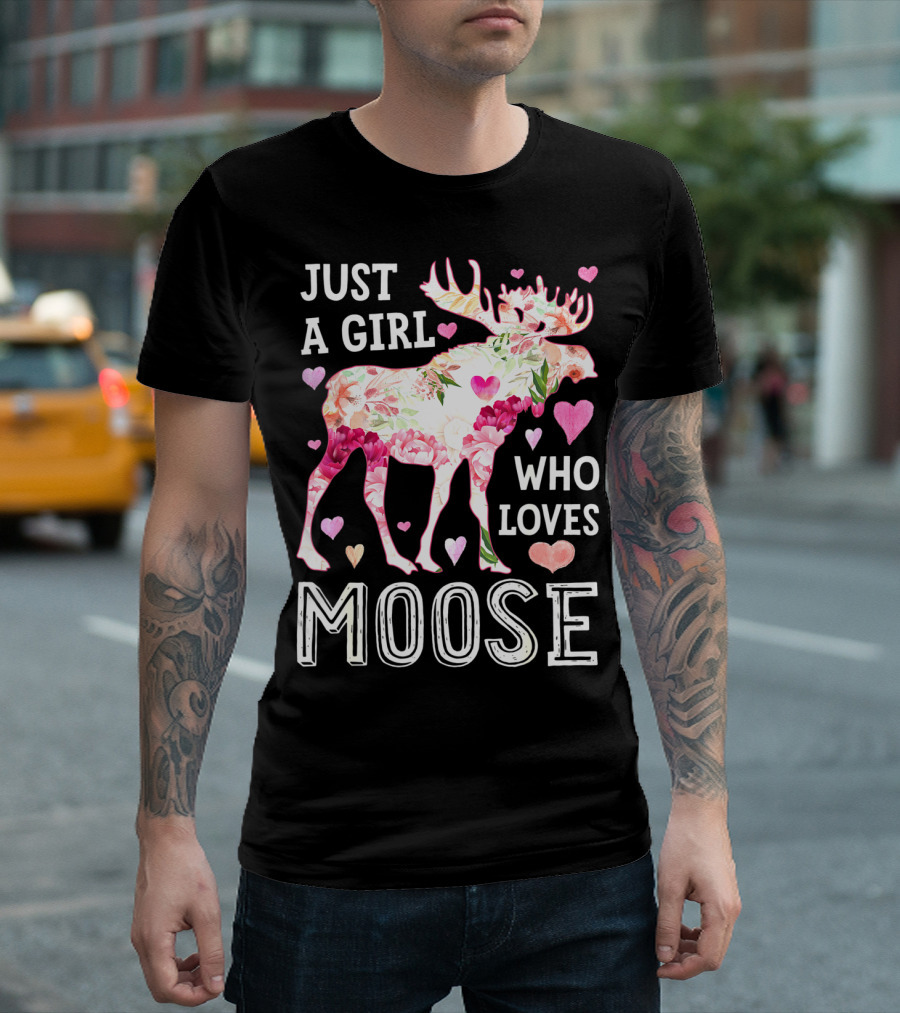 Just A Girl Who Loves Moose Flowers Hearts T-Shirt