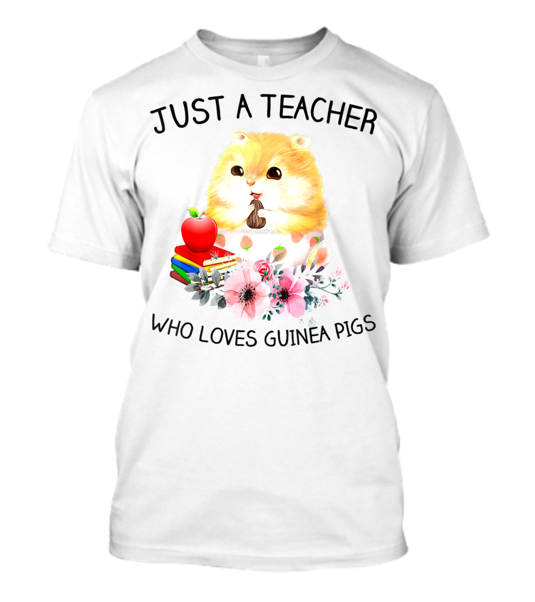 Just A Teacher Who Loves Guinea Pigs With Books And Flowers T-Shirt