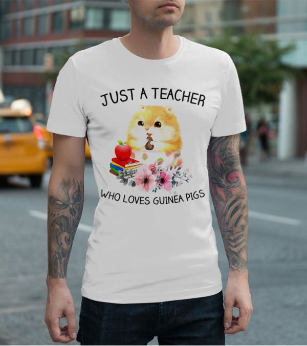 Just A Teacher Who Loves Guinea Pigs With Books And Flowers T-Shirt