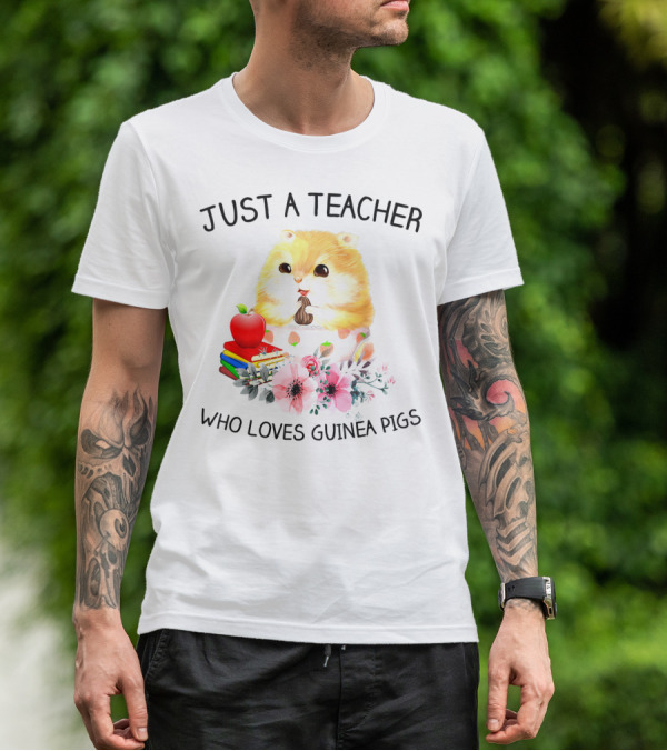 Just A Teacher Who Loves Guinea Pigs With Books And Flowers T-Shirt