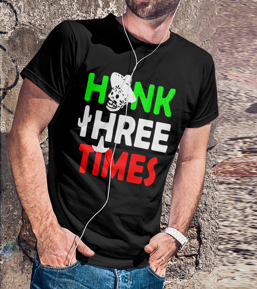 Honk Three Times Skull Sombrero Cactus Mexican T-Shirt