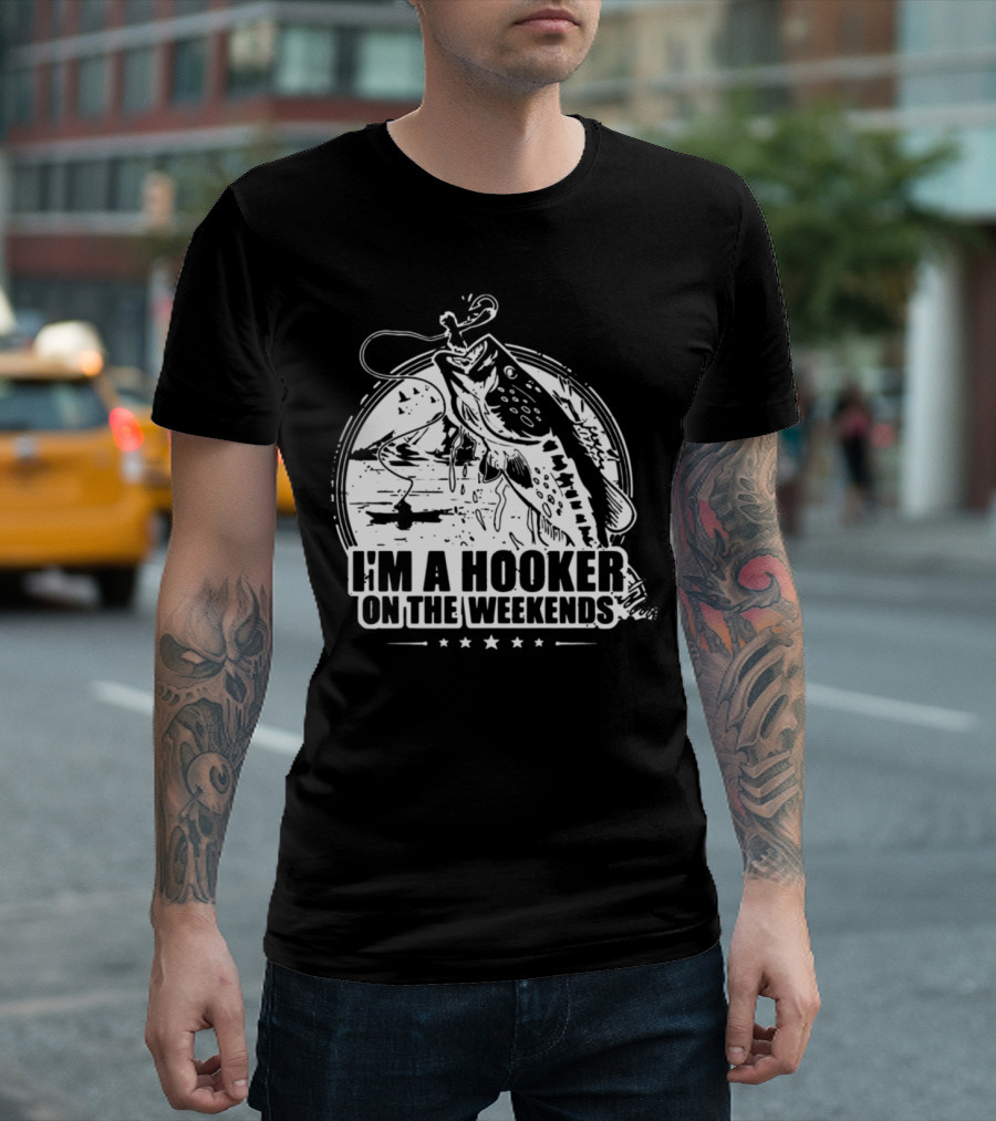 I'm a Hooker on the Weekends Bass Fishing T-Shirt