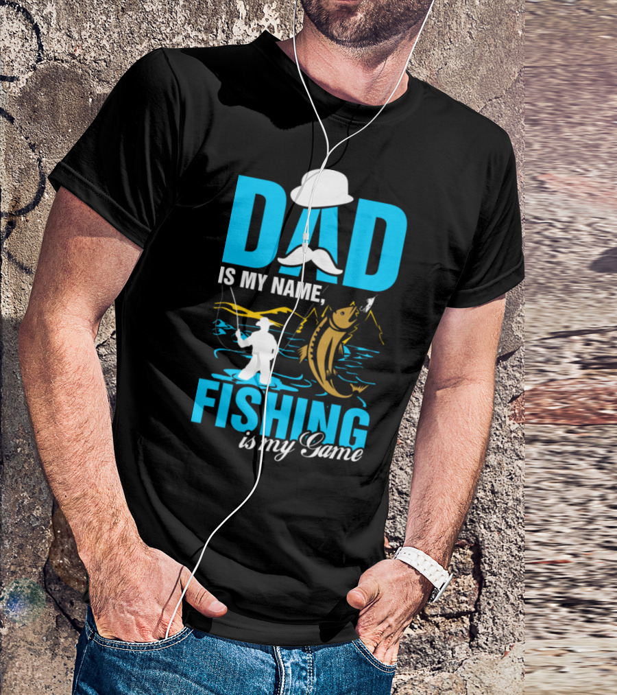 DAD Is My Name Fishing Is My Game Big Catch Angler Scene T-Shirt