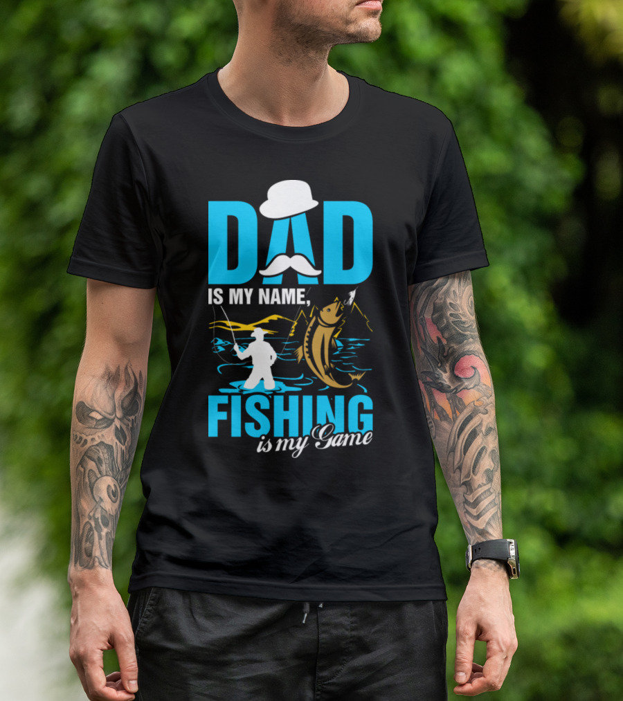 DAD Is My Name Fishing Is My Game Big Catch Angler Scene T-Shirt