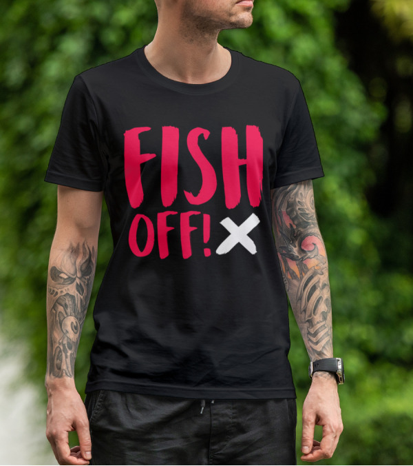 FISH OFF X T-Shirt