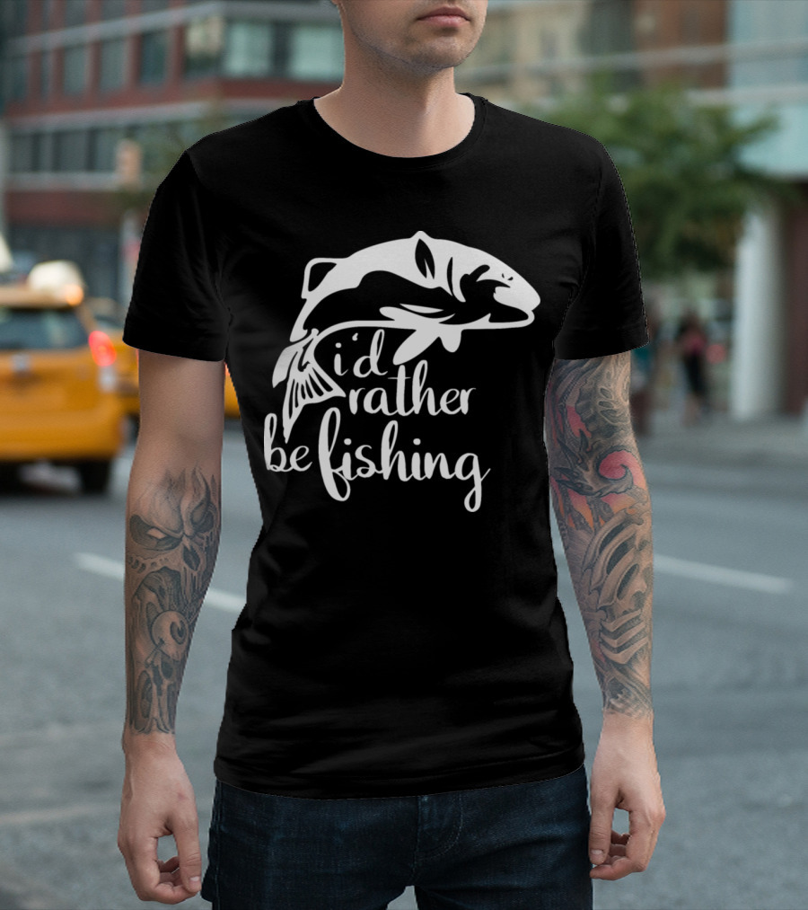I'd Rather Be Fishing Anglers Angling Fish T-Shirt
