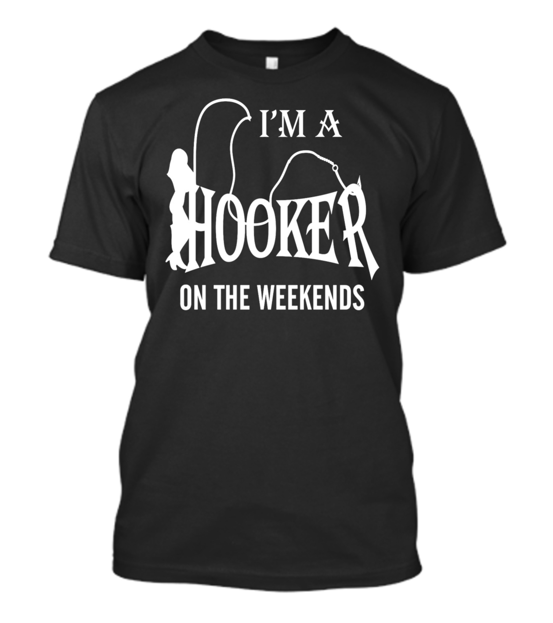 I'm A Hooker On The Weekends Fishing Silhouette Playful T-Shirt