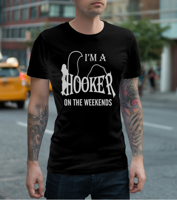 I'm A Hooker On The Weekends Fishing Silhouette Playful T-Shirt