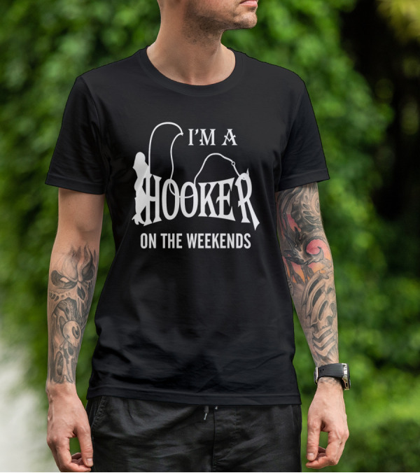 I'm A Hooker On The Weekends Fishing Silhouette Playful T-Shirt