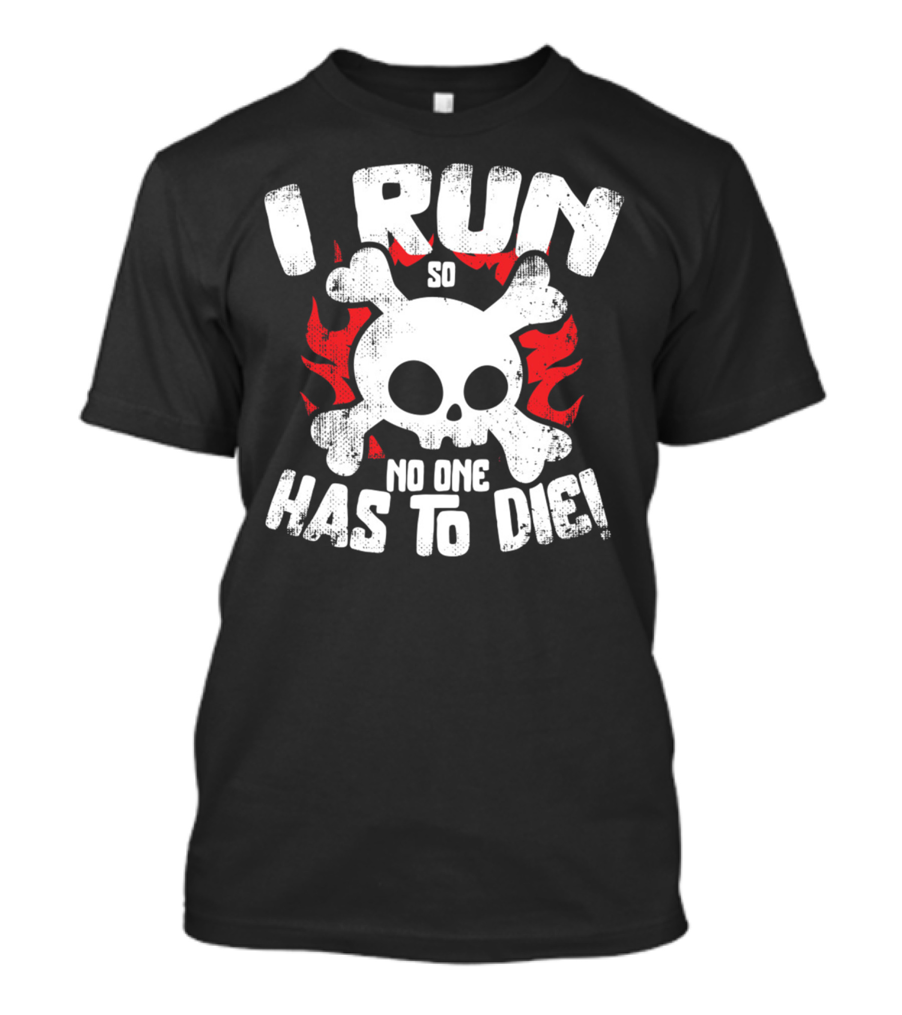 I Run So No One Has To Die Skull And Flames T-Shirt