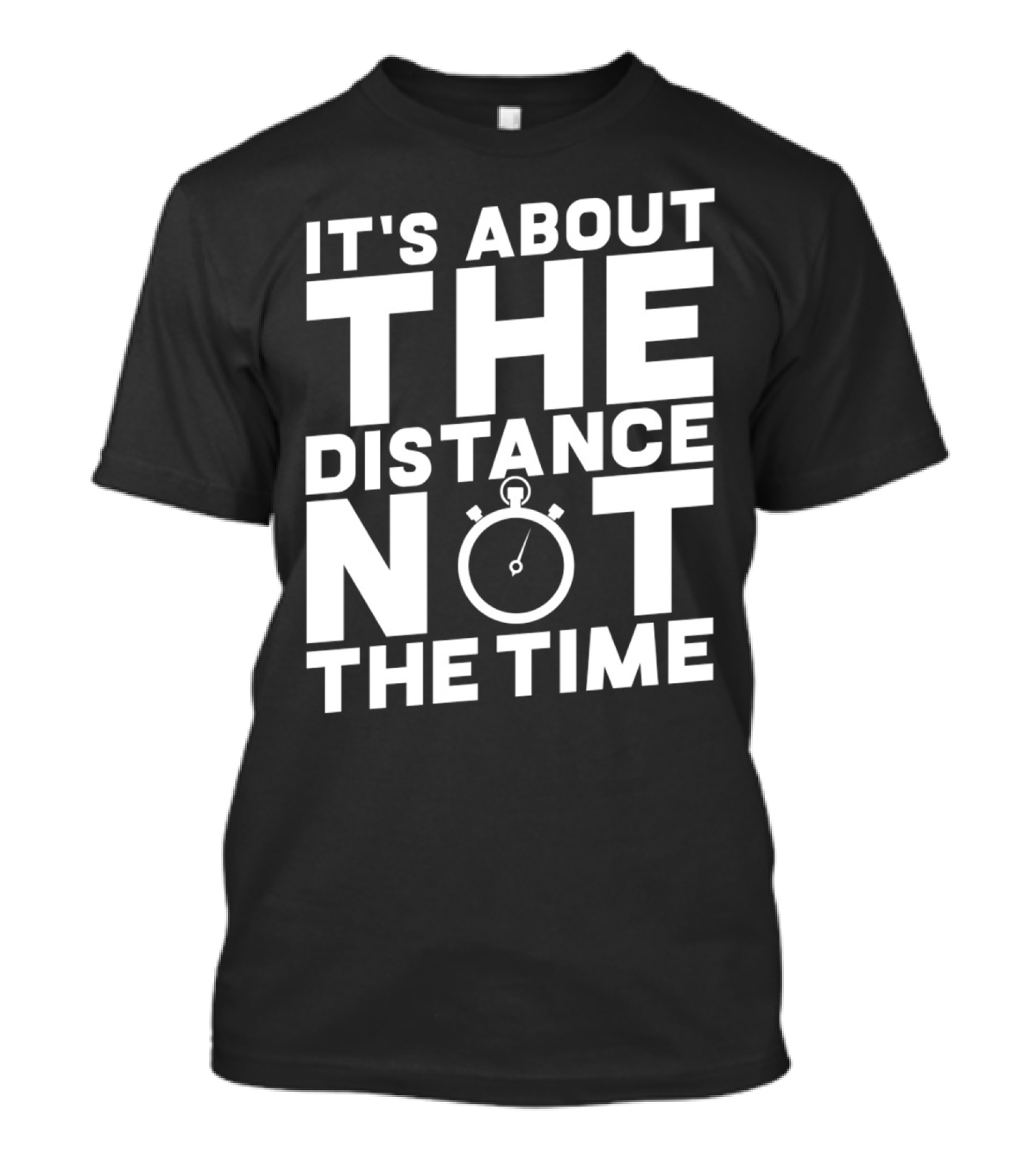 It's About The Distance Not The Time Stopwatch T-Shirt