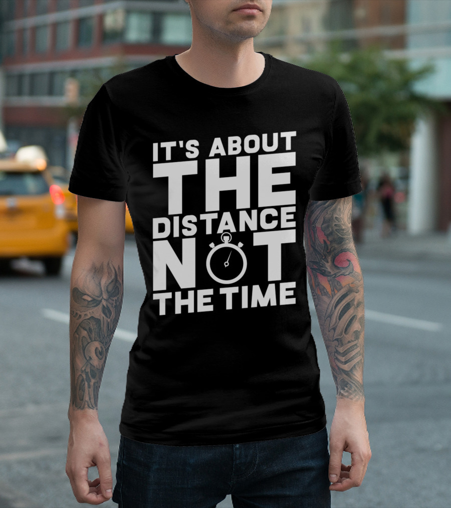 It's About The Distance Not The Time Stopwatch T-Shirt