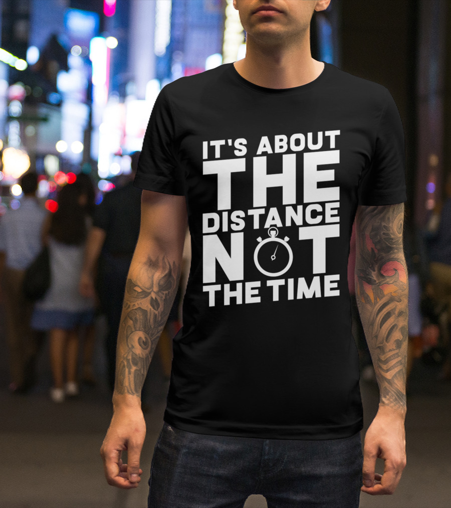 It's About The Distance Not The Time Stopwatch T-Shirt