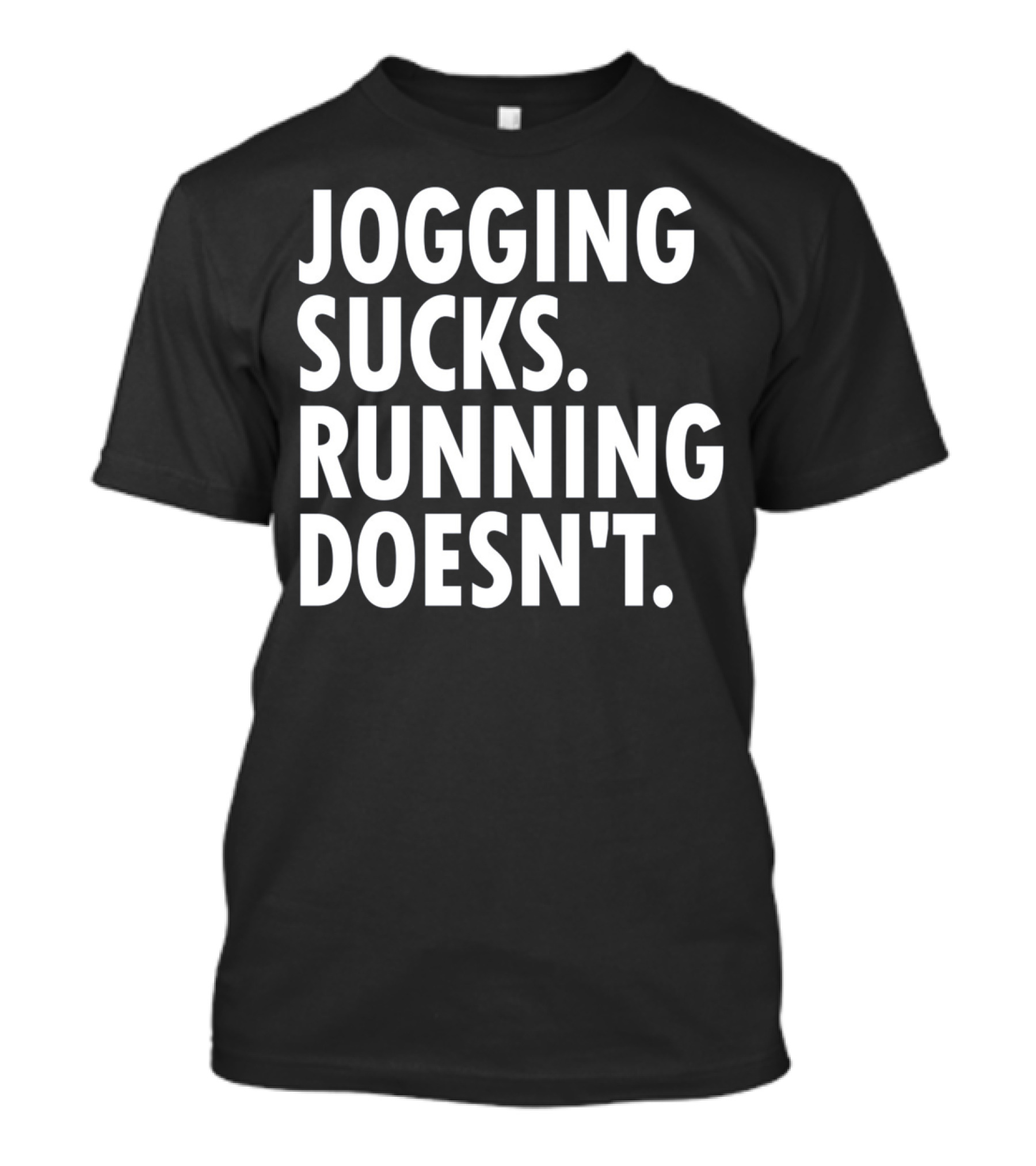 Jogging Sucks Running Doesn't Fun Motivational Running T-Shirt