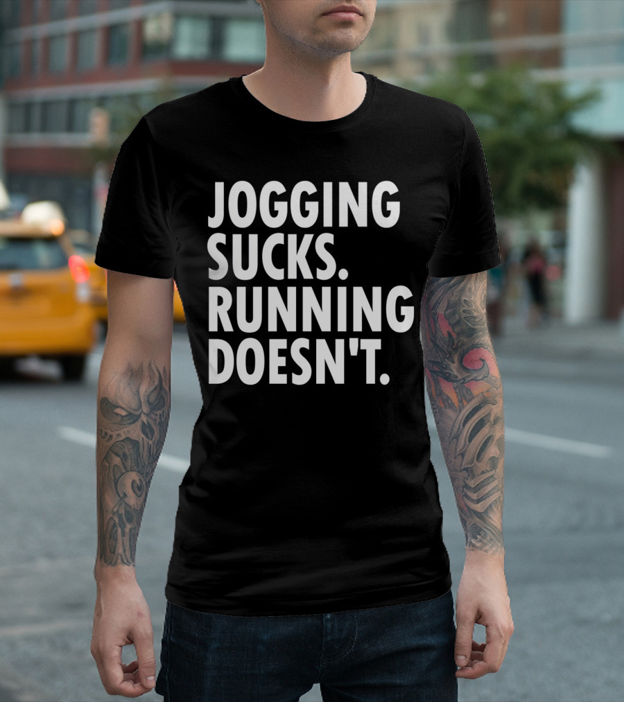Jogging Sucks Running Doesn't Fun Motivational Running T-Shirt