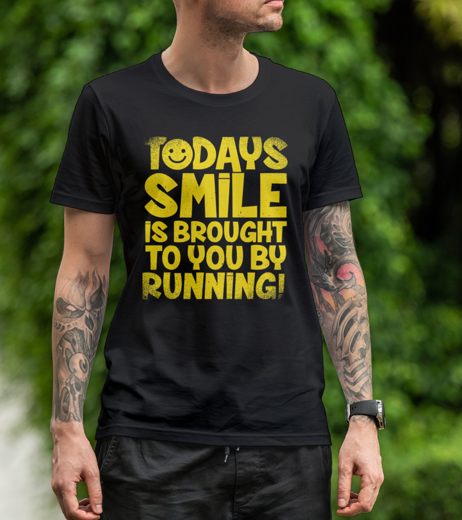 Today's Smile Is Brought To You By Running T-Shirt