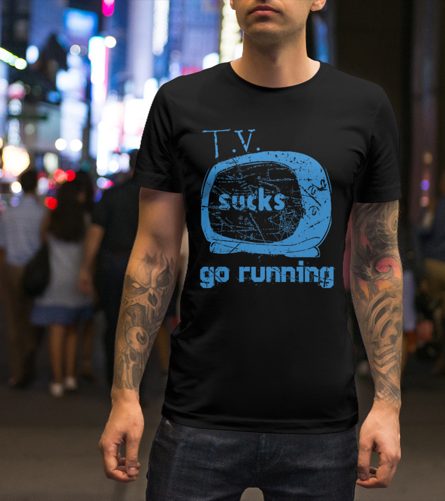 TV Sucks Go Running Vintage Television Message T-Shirt