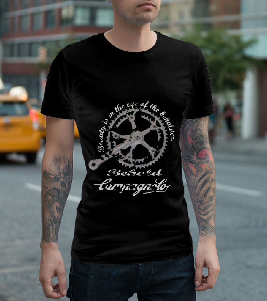 Beauty is in the Eye of the Beholder Campagnolo T-Shirt