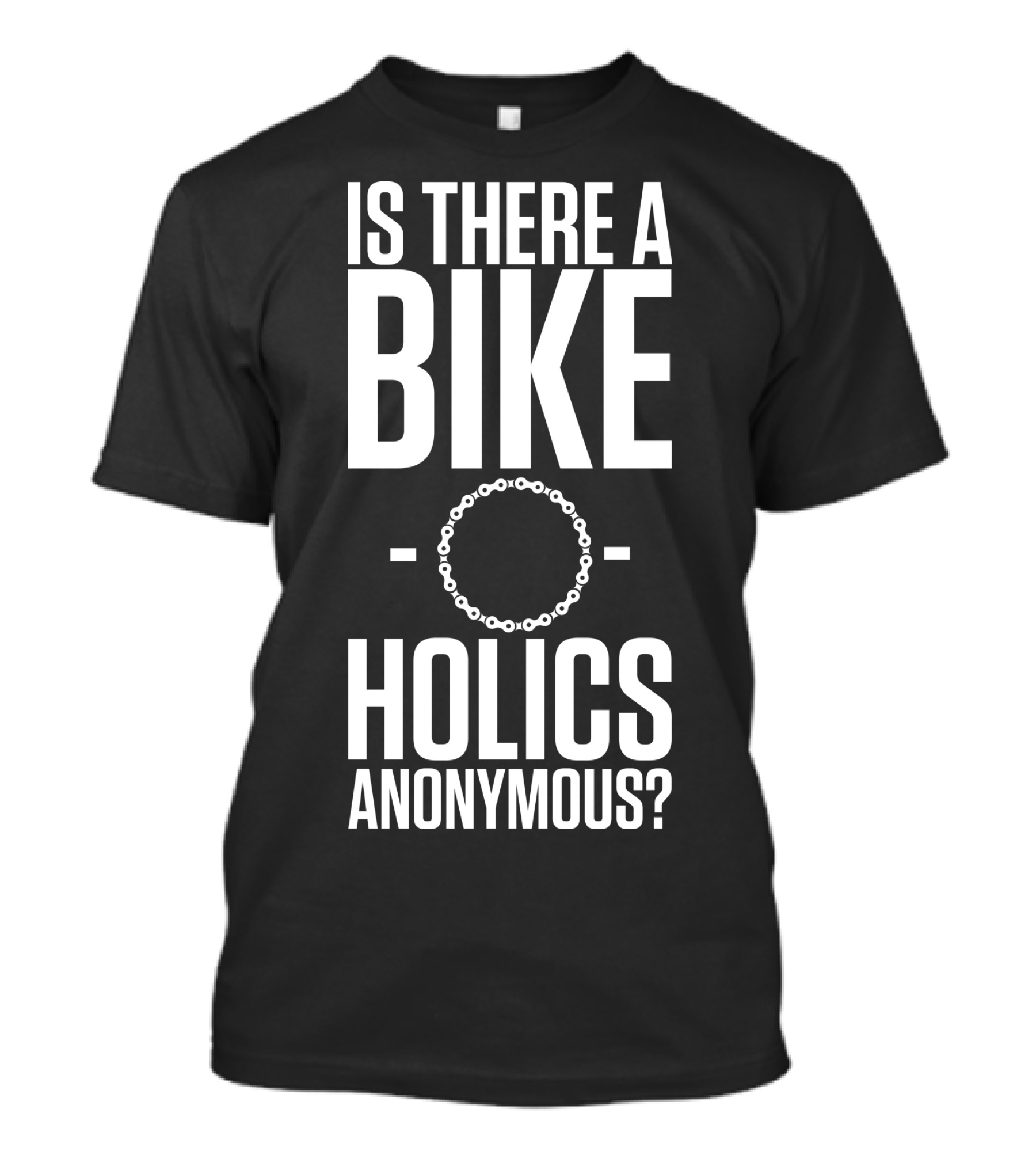 Is There A Bike O Holics Anonymous? T-Shirt