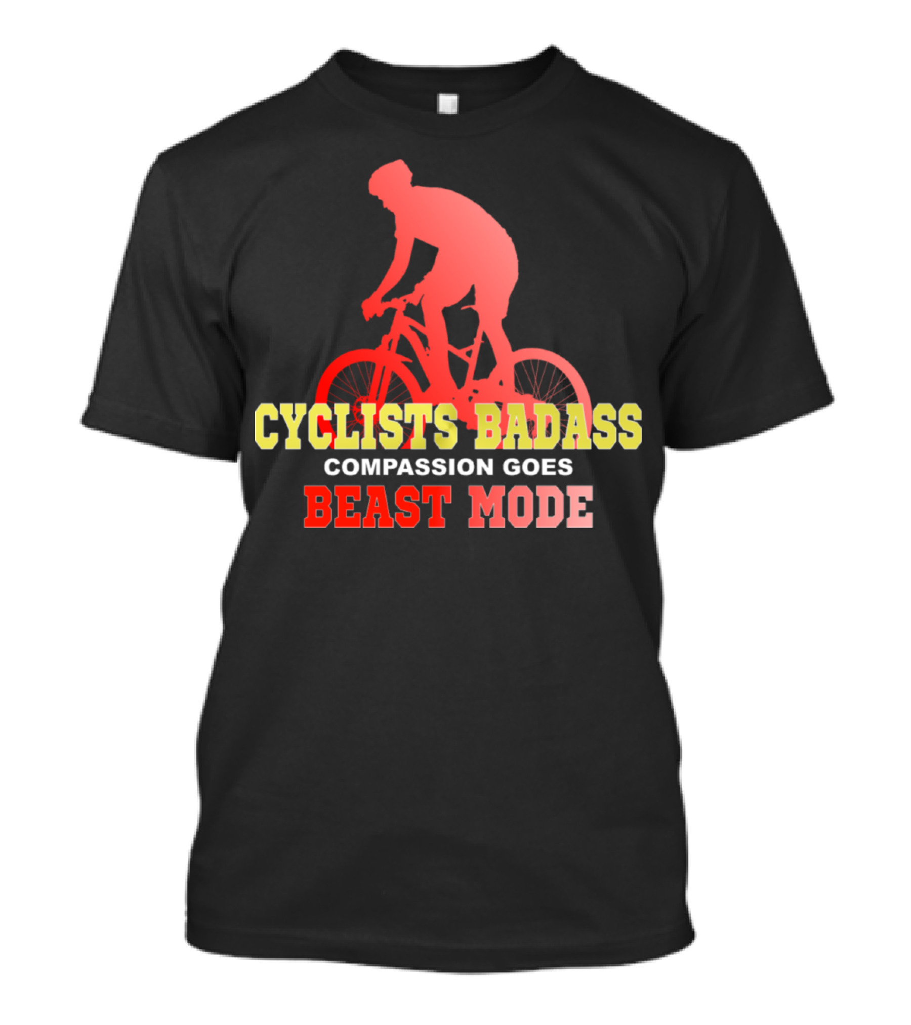 CYCLISTS BADASS COMPASSION GOES BEAST MODE T-Shirt
