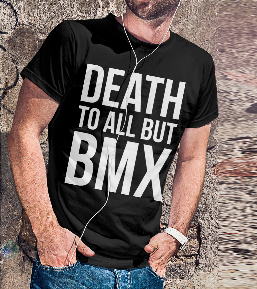 DEATH TO ALL BUT BMX T-Shirt