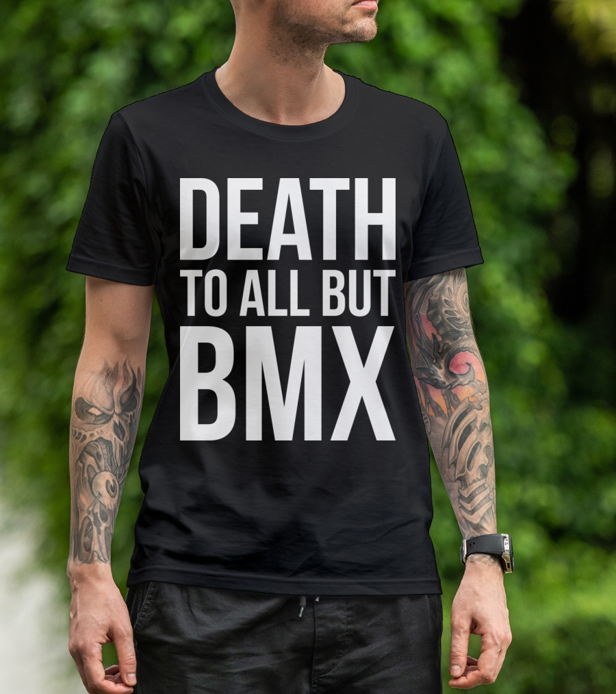 DEATH TO ALL BUT BMX T-Shirt