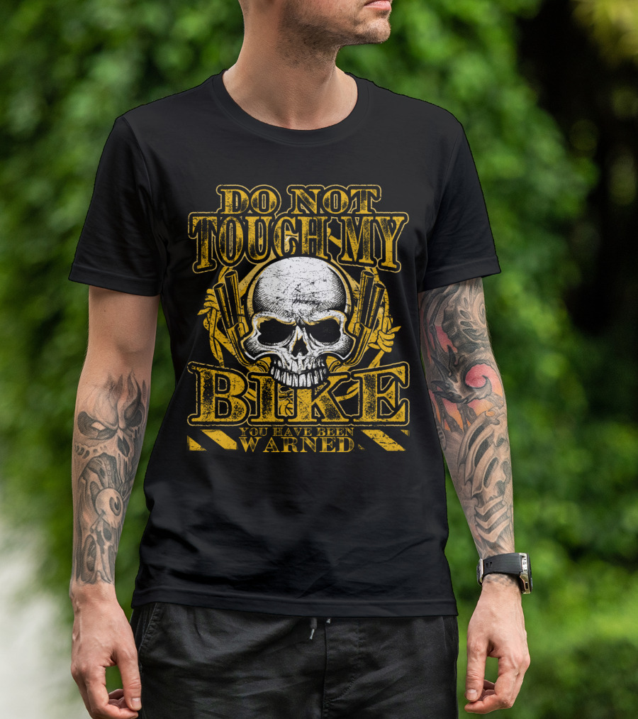 Do Not Touch My Bike You Have Been Warned Skull T-Shirt