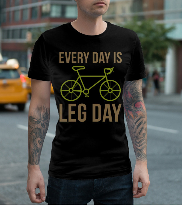 Every Day Is Leg Day Bicycle T-Shirt