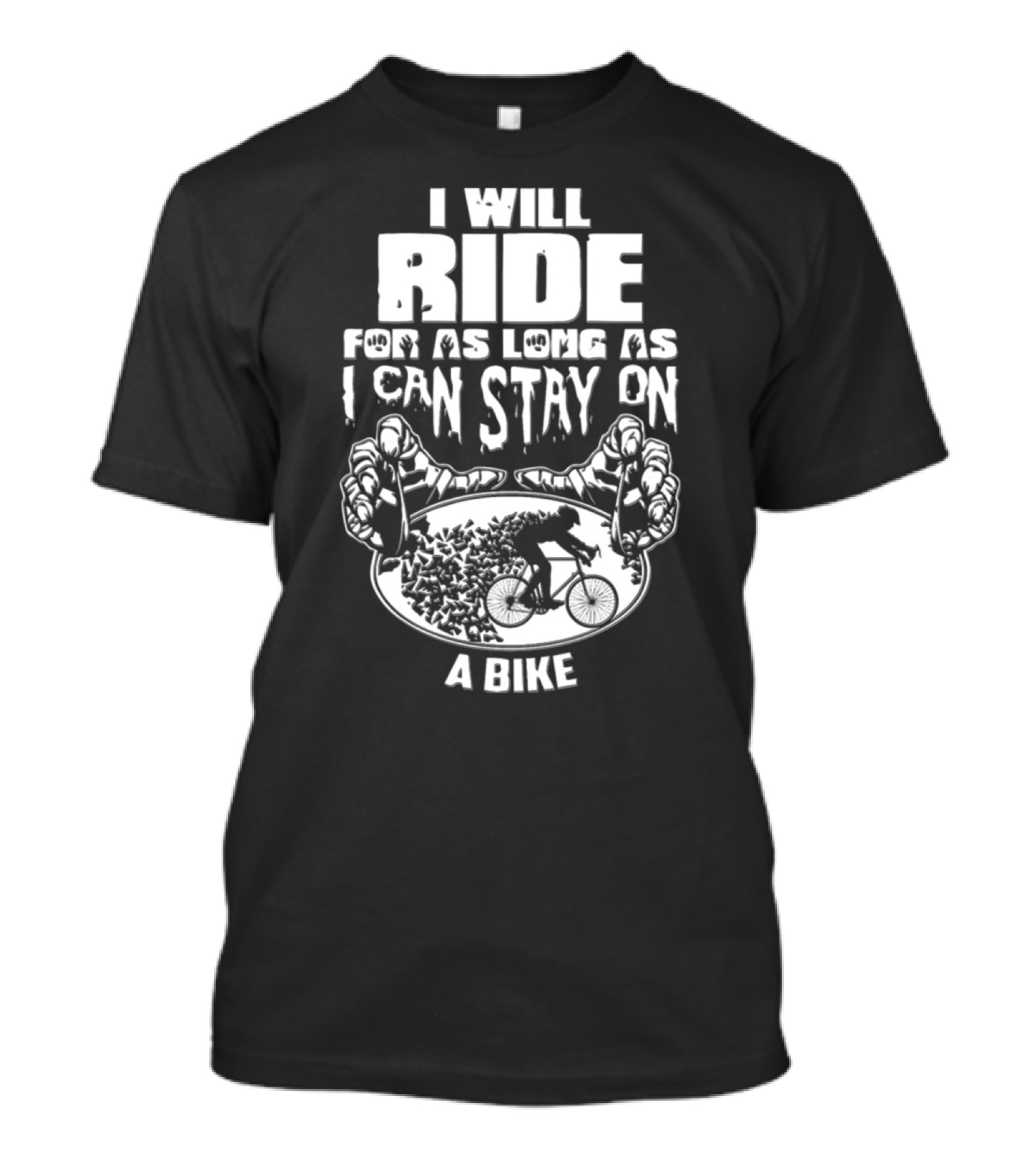 I Will Ride Bike Motivation Bicycle Rider Hands Grip Tire Stunt Cyclist Passion T-Shirt