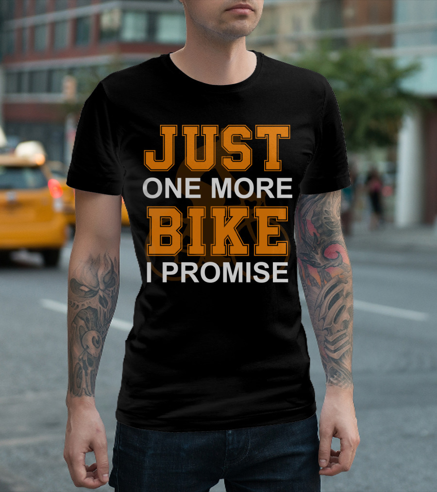 Just One More Bike I Promise Orange T-Shirt