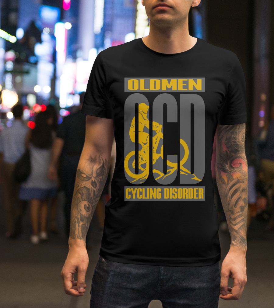 OLDMEN OCD CYCLING DISORDER BIKER T-Shirt