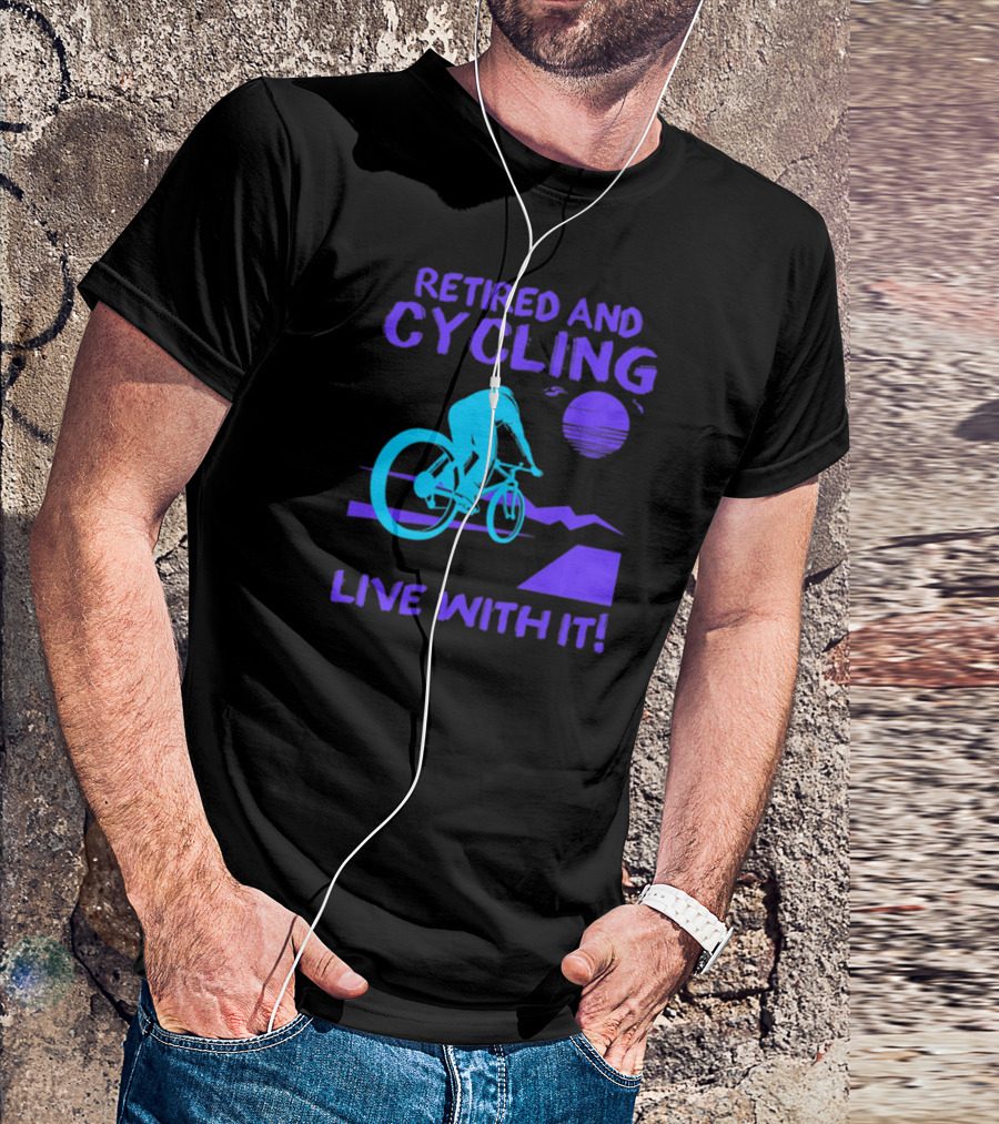 Retired And Cycling Live With It Under Sunset Neon Cyclist T-Shirt