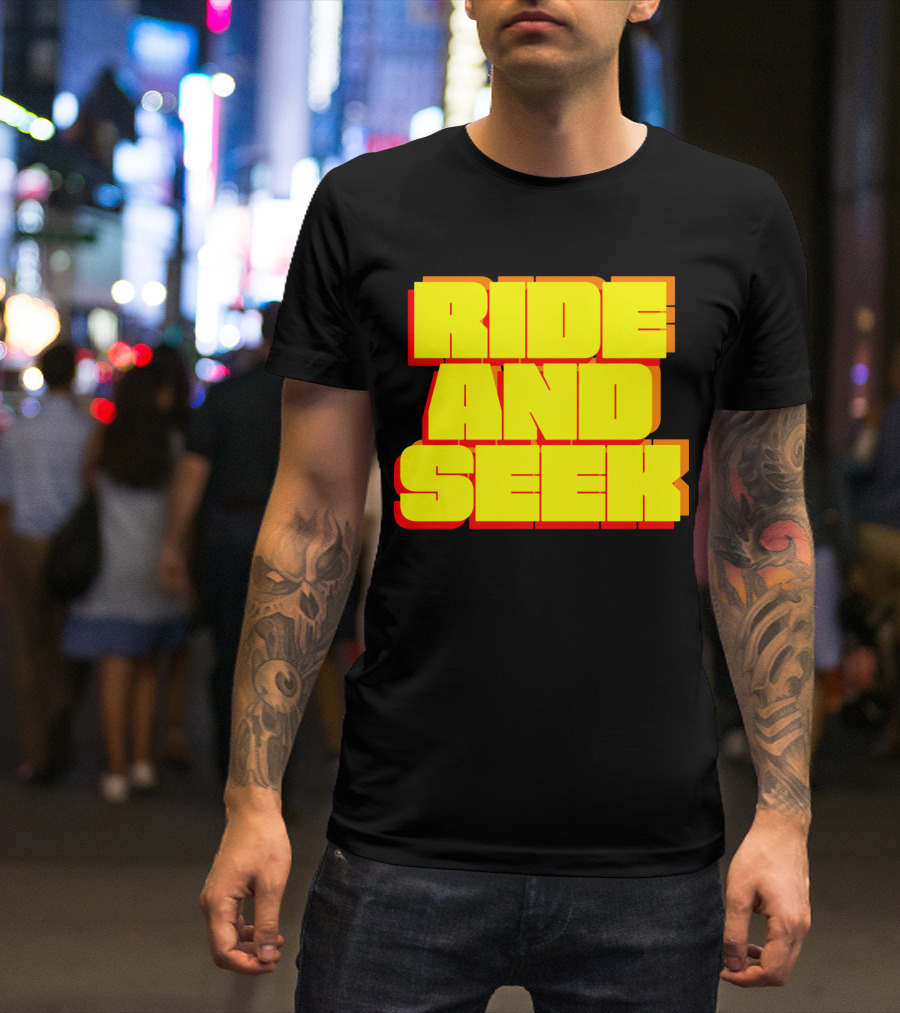 RIDE AND SEEK T-Shirt