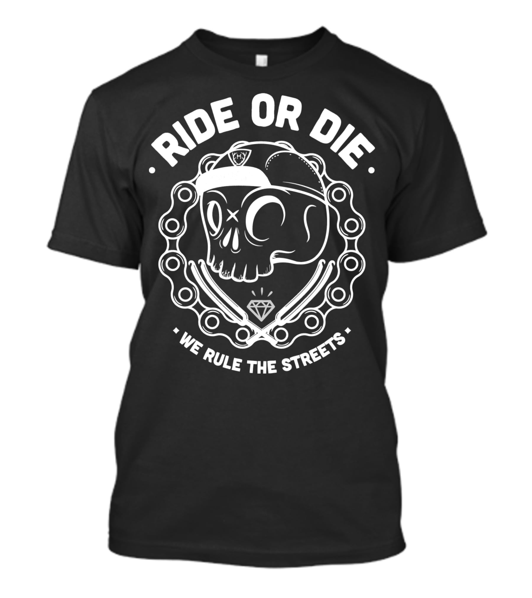 Ride Or Die Skull With Cap And Chain We Rule The Streets Diamond T-Shirt